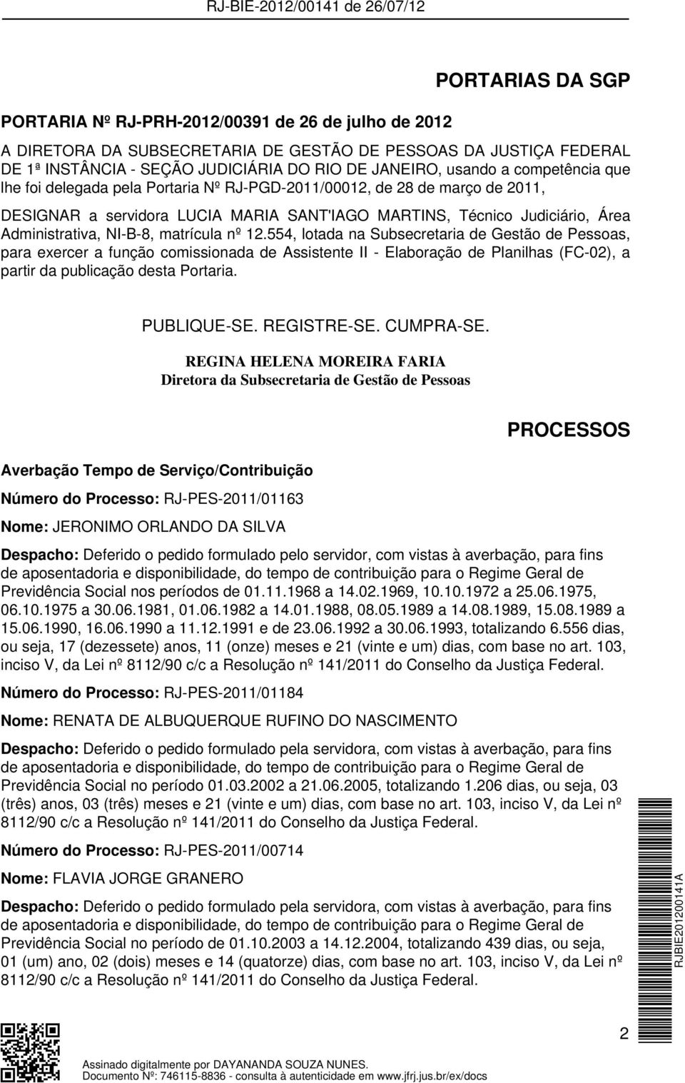 matrícula nº 12.554, lotada na Subsecretaria de Gestão de Pessoas, para exercer a função comissionada de Assistente II - Elaboração de Planilhas (FC-02), a partir da publicação desta Portaria.