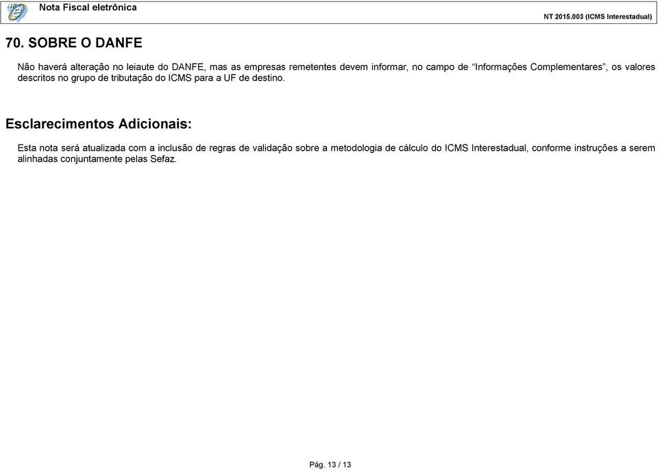 Esclarecimentos Adicionais: Esta nota será atualizada com a inclusão de regras de validação sobre a