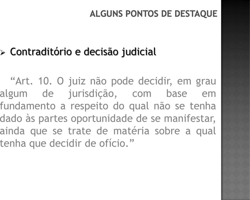 fundamento a respeito do qual não se tenha dado às partes