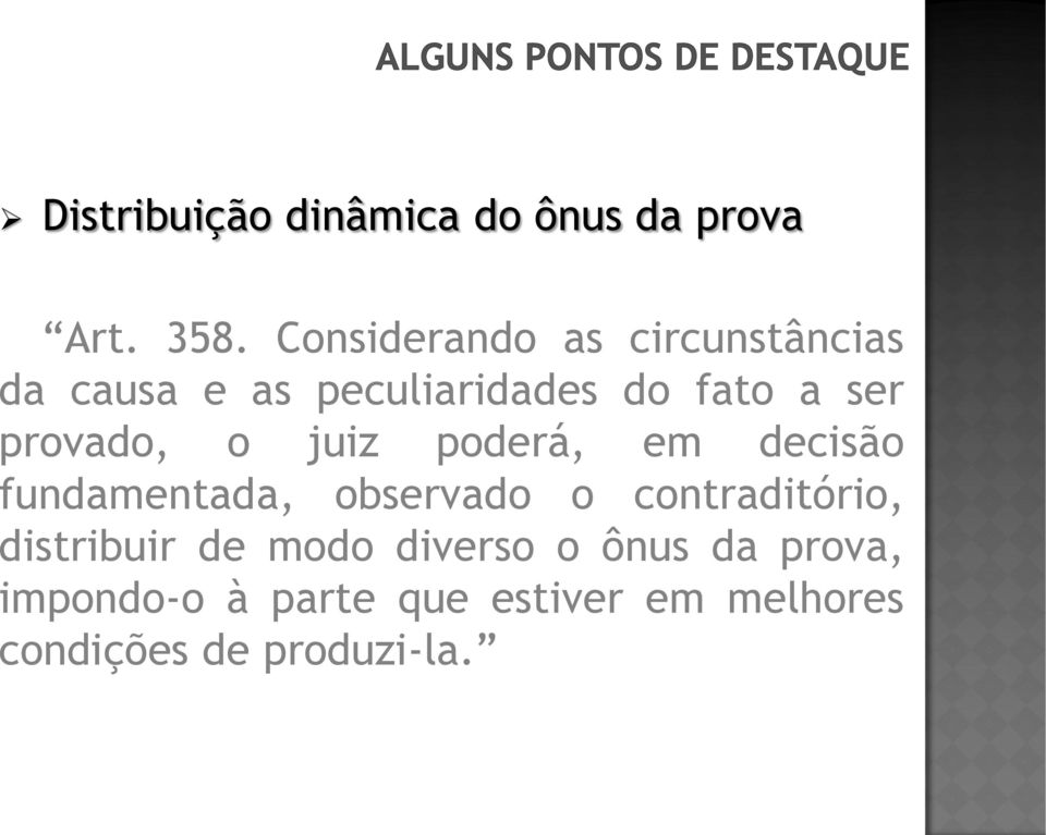 provado, o juiz poderá, em decisão fundamentada, observado o contraditório,