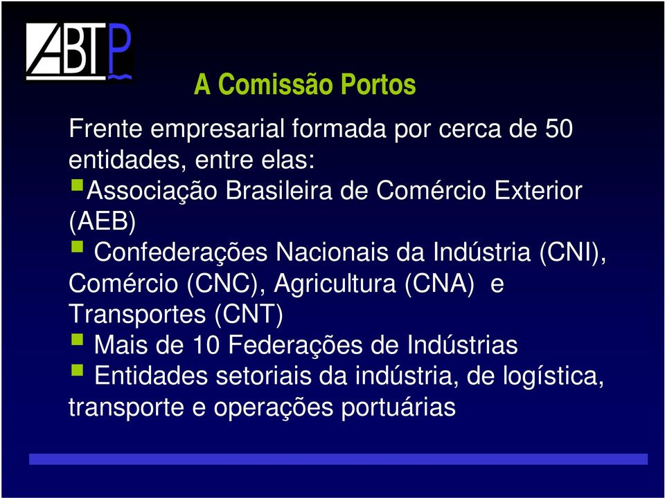 (CNI), Comércio (CNC), Agricultura (CNA) e Transportes (CNT) Mais de 10 Federações de
