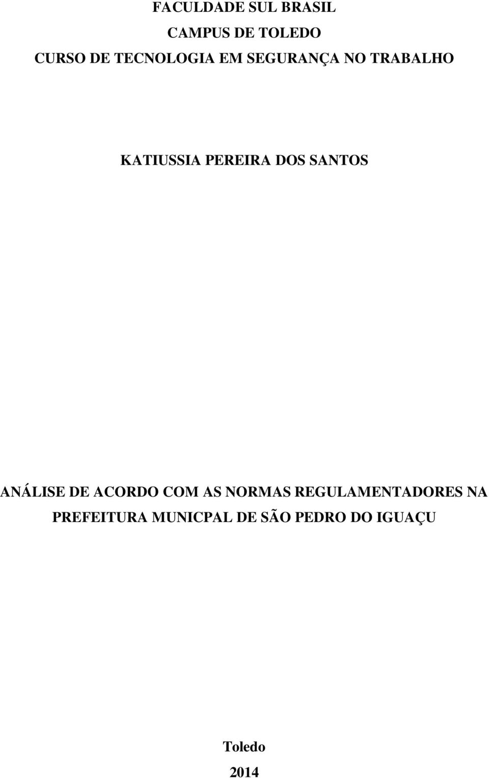 DOS SANTOS ANÁLISE DE ACORDO COM AS NORMAS