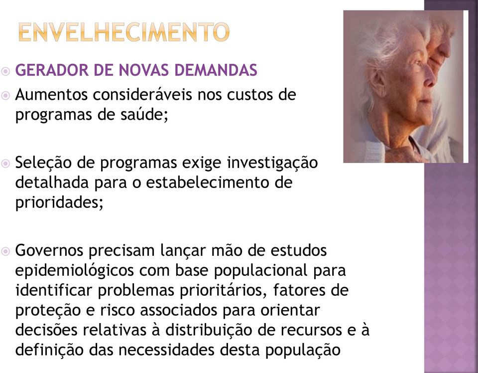 epidemiológicos com base populacional para identificar problemas prioritários, fatores de proteção e risco