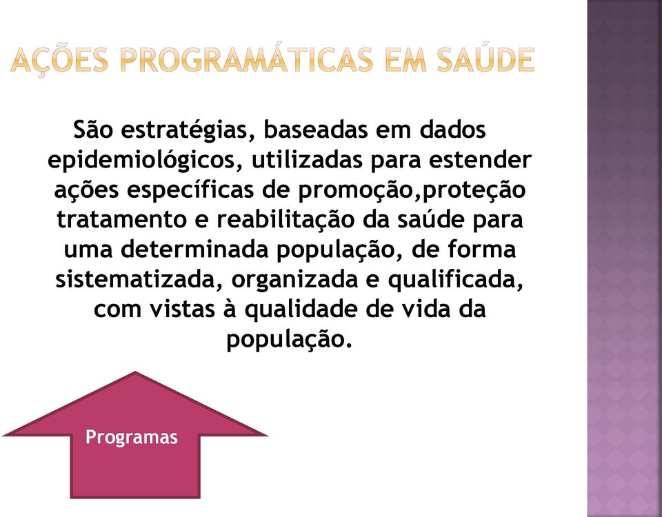 reabilitação da saúde para uma determinada população, de forma