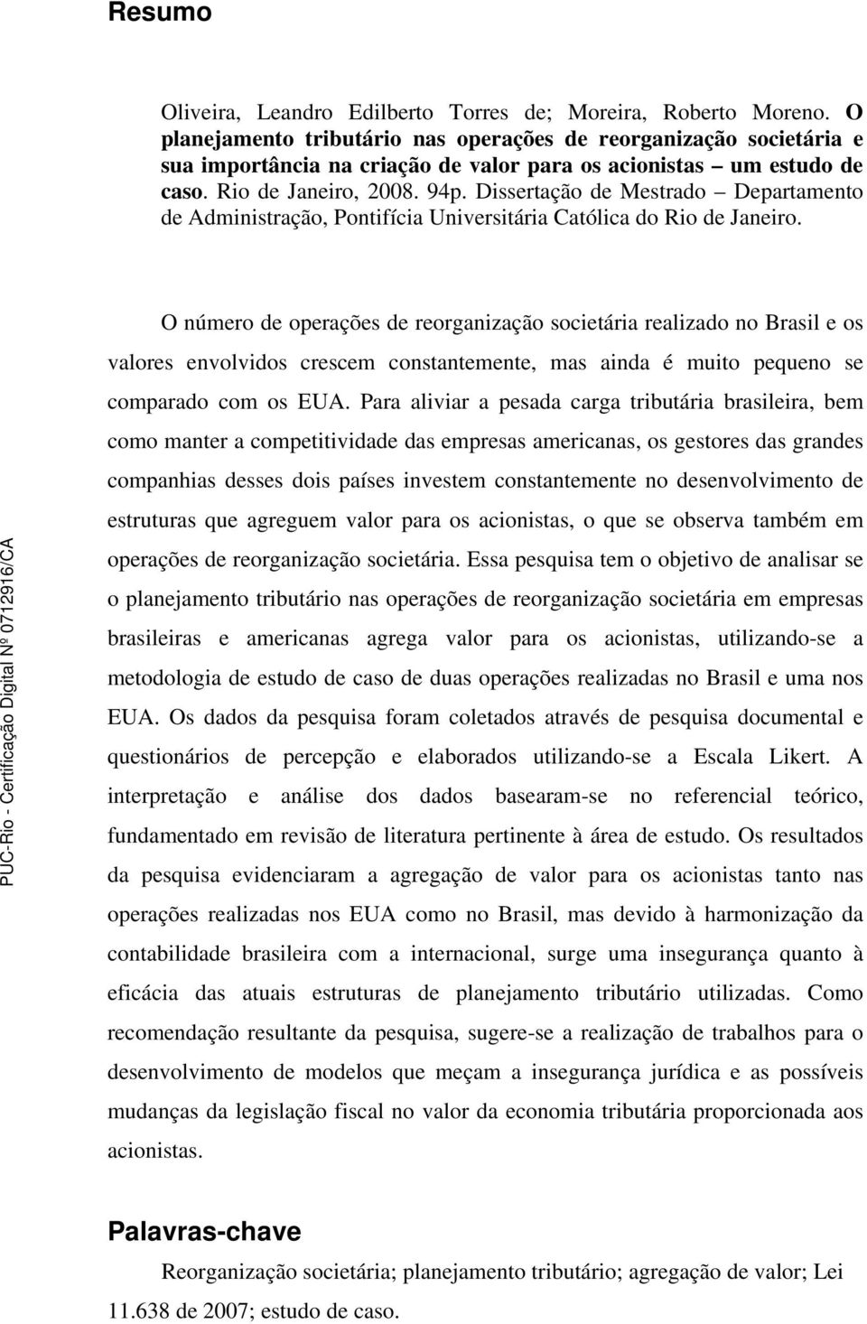 Dissertação de Mestrado Departamento de Administração, Pontifícia Universitária Católica do Rio de Janeiro.