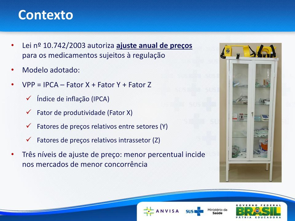 VPP = IPCA Fator X + Fator Y + Fator Z Índice de inflação (IPCA) Fator de produtividade (Fator X)