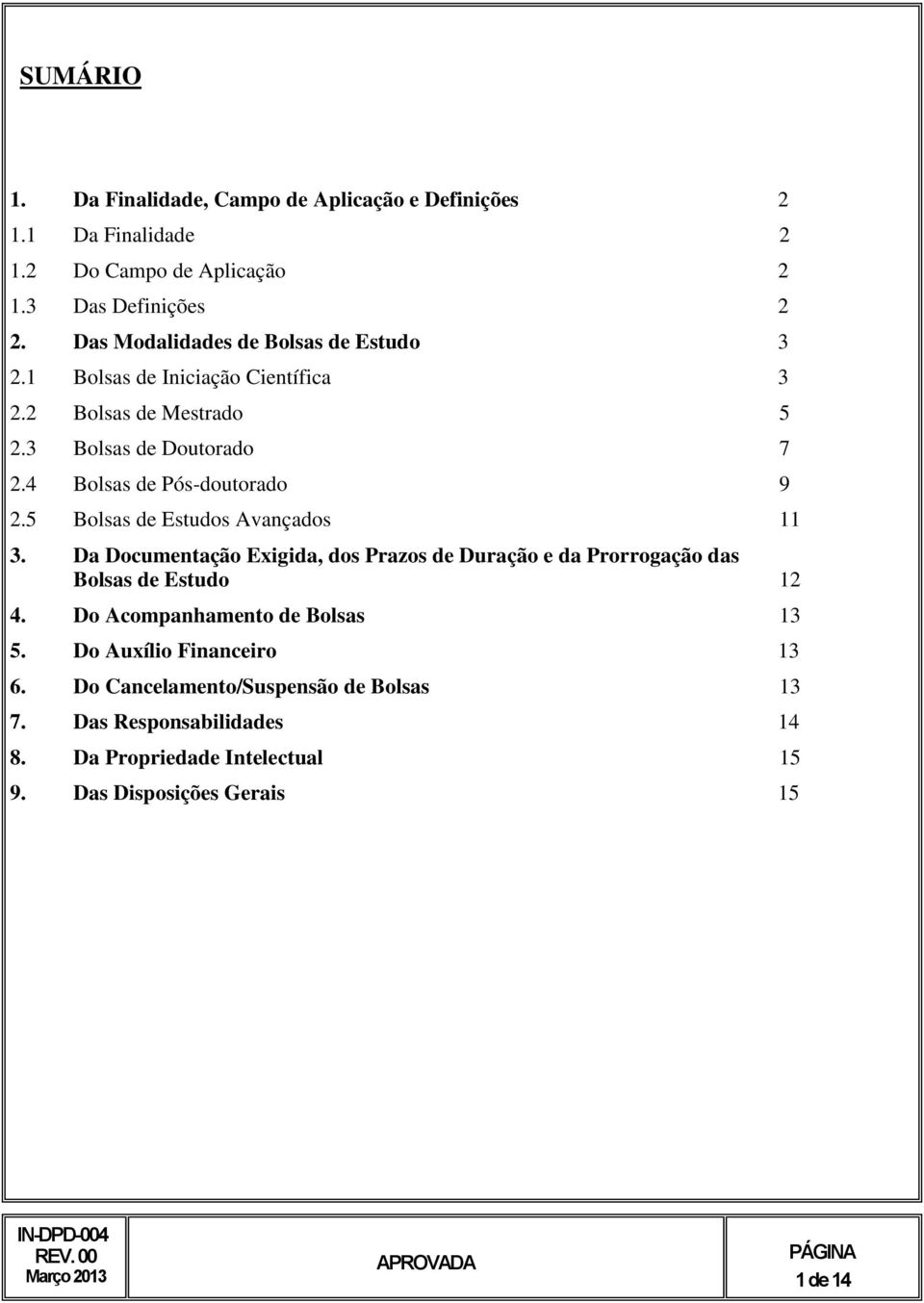 4 Bolsas de Pós-doutorado 9 2.5 Bolsas de Estudos Avançados 11 3.
