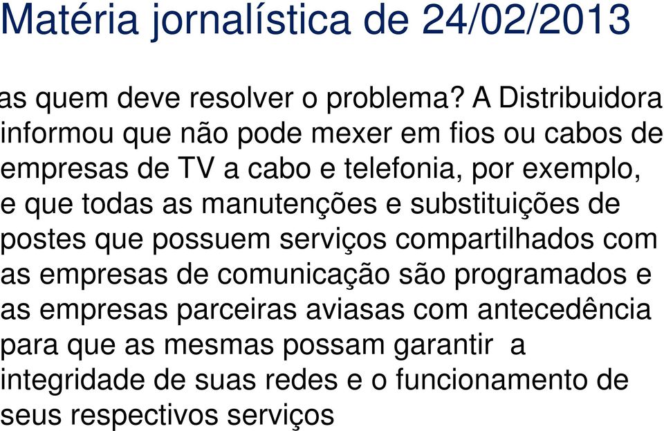 todas as manutenções e substituições de postes que possuem serviços compartilhados com as empresas de comunicação são