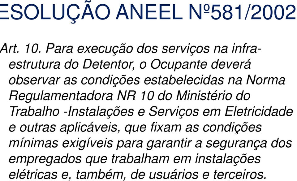 estabelecidas na Norma Regulamentadora NR 10 do Ministério do Trabalho -Instalações e Serviços em