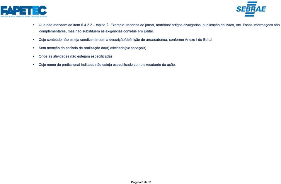 Cujo conteúdo não esteja condizente com a descrição/definição de área/subárea, conforme Anexo I do Edital.