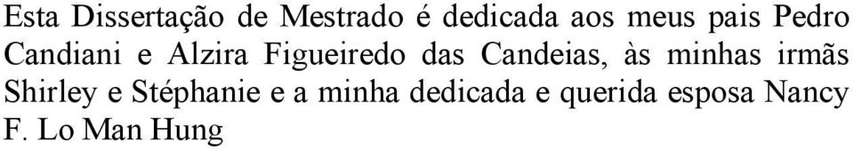 Candeias, às minhas irmãs Shirley e Stéphanie e