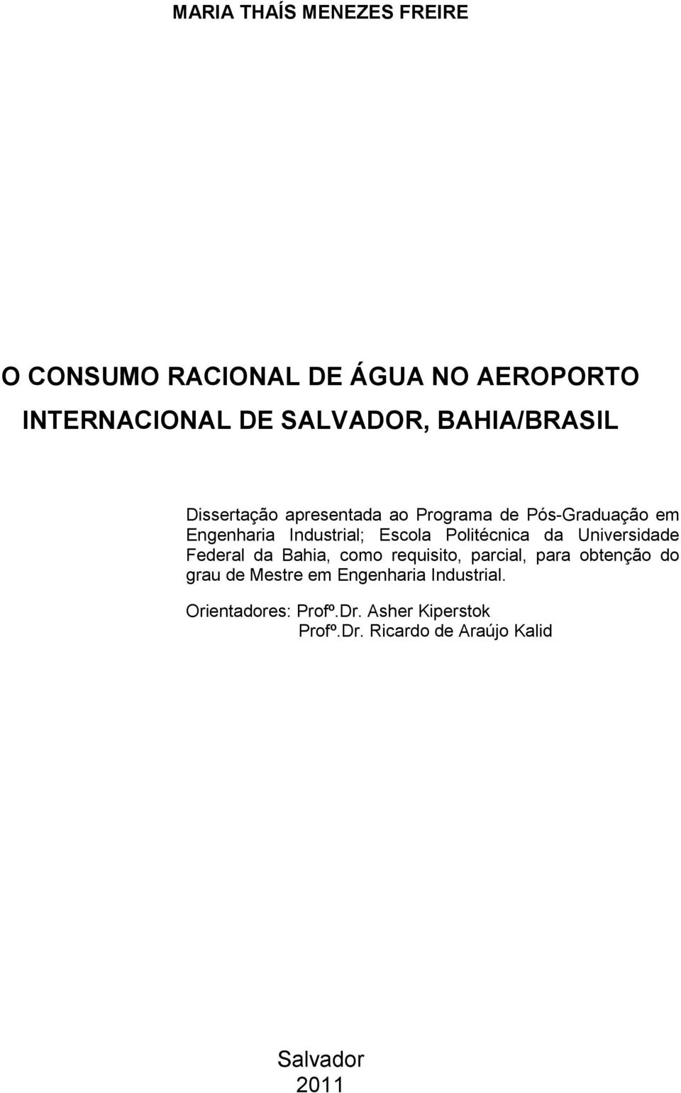 Politécnica da Universidade Federal da Bahia, como requisito, parcial, para obtenção do grau de Mestre