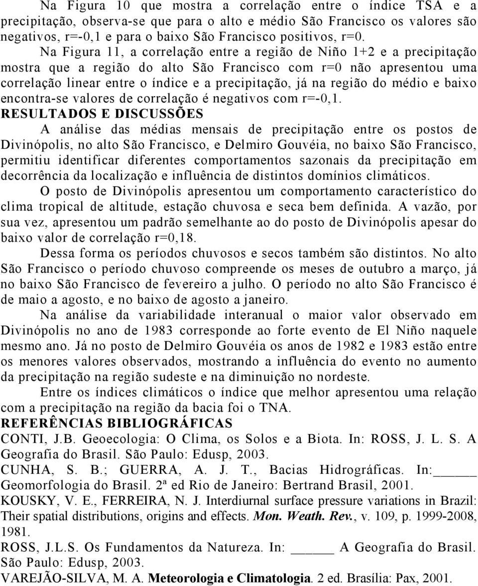 região do médio e baixo encontra-se valores de correlação é negativos com r=-,1.