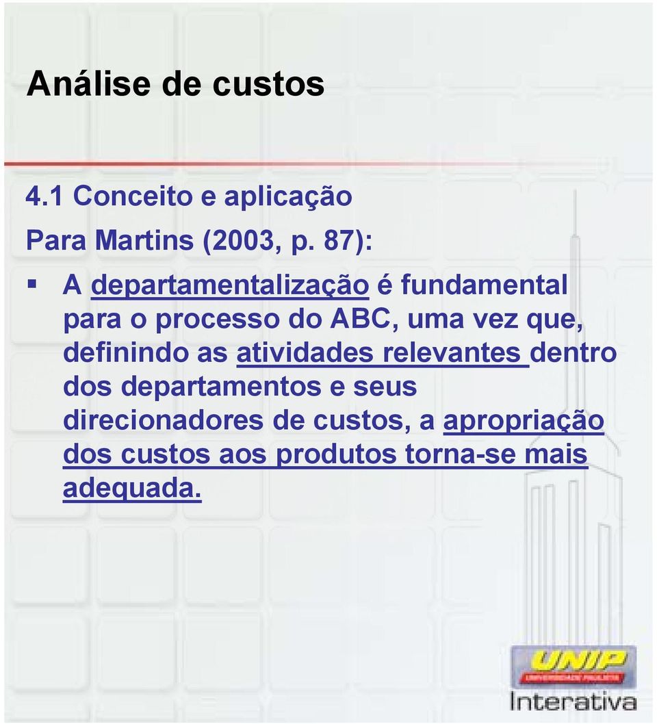 vez que, definindo as atividades relevantes dentro dos departamentos