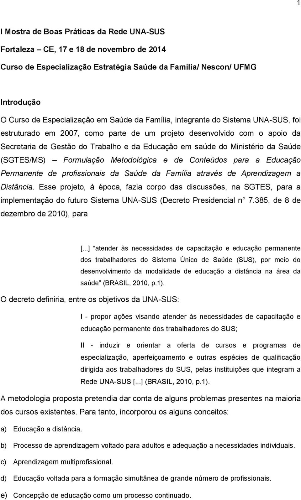 (SGTES/MS) Formulação Metodológica e de Conteúdos para a Educação Permanente de profissionais da Saúde da Família através de Aprendizagem a Distância.