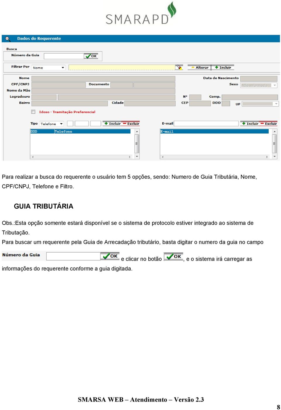 :Esta opção somente estará disponível se o sistema de protocolo estiver integrado ao sistema de Tributação.