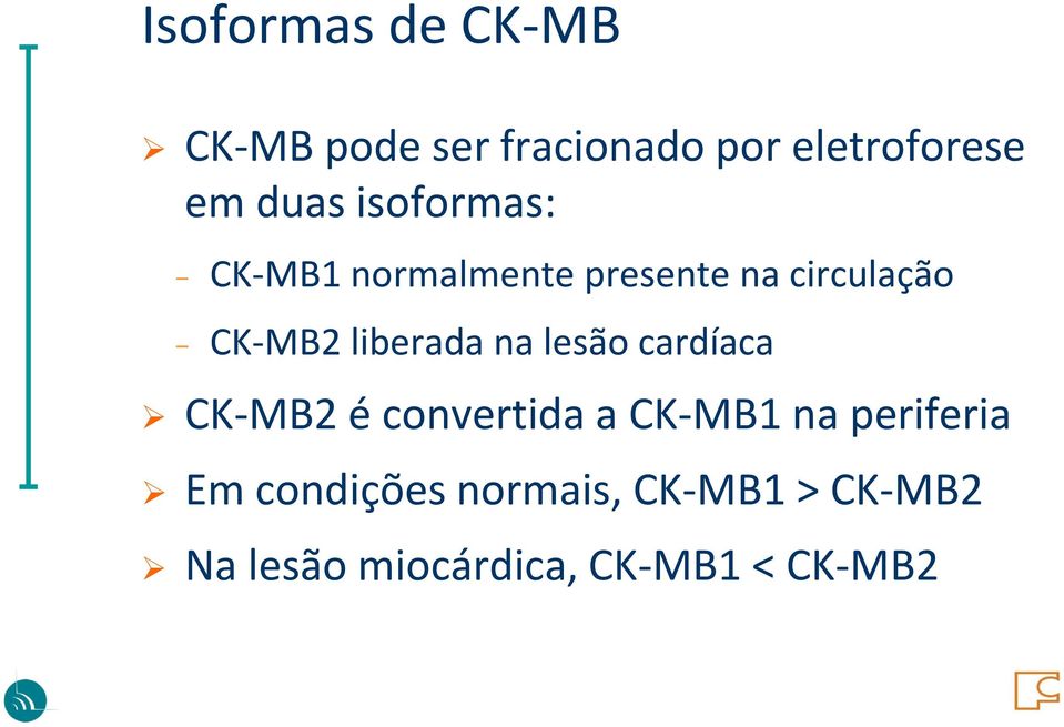 liberada na lesão cardíaca CK-MB2 é convertida a CK-MB1 na periferia
