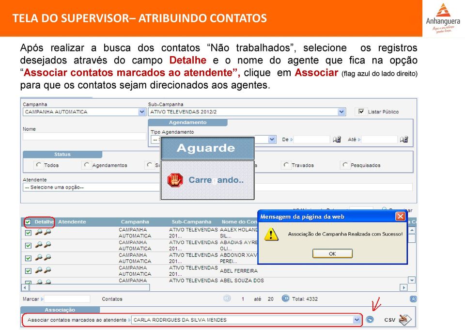 do agente que fica na opção Associar contatos marcados ao atendente, clique em