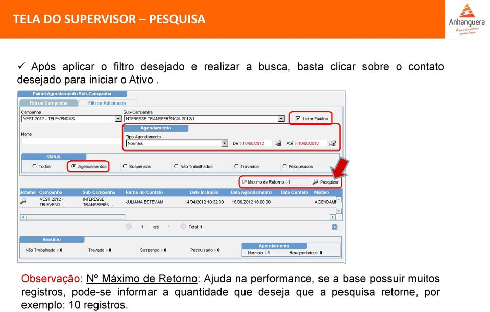 Observação: Nº Máximo de Retorno: Ajuda na performance, se a base possuir muitos