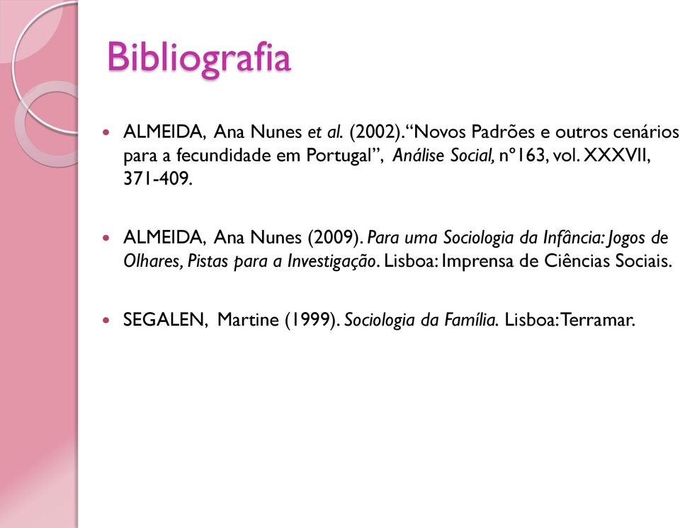 XXXVII, 371-409. ALMEIDA, Ana Nunes (2009).
