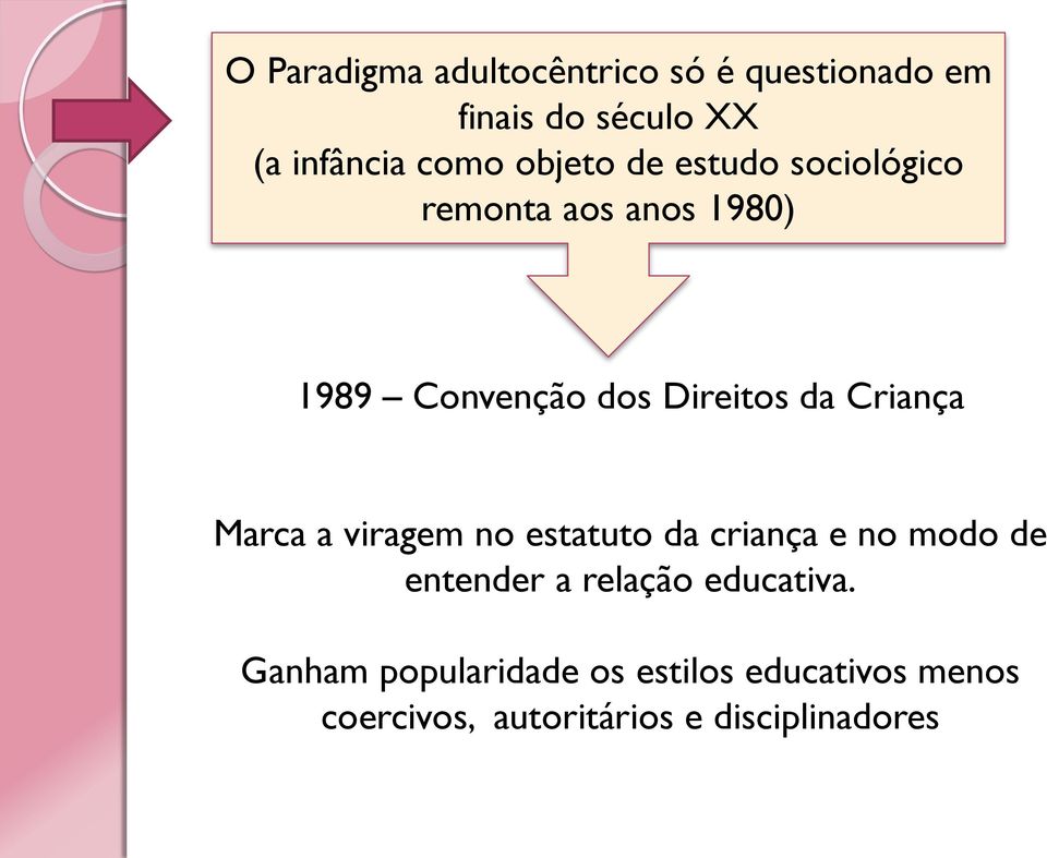 Criança Marca a viragem no estatuto da criança e no modo de entender a relação