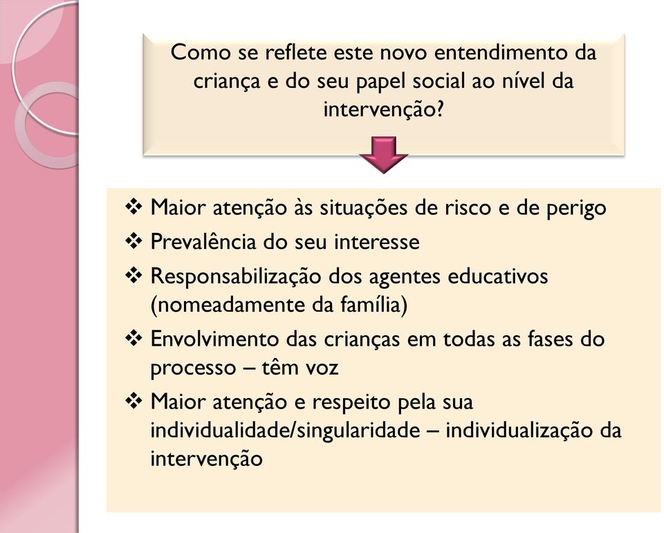 agentes educativos (nomeadamente da família) Envolvimento das crianças em todas as fases do