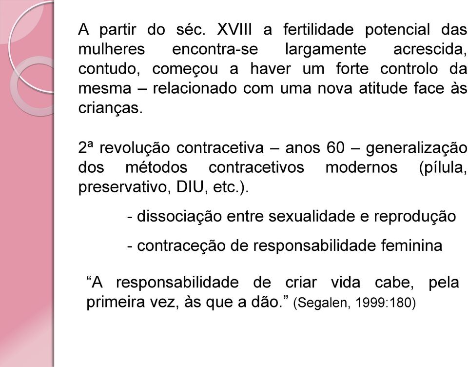 mesma relacionado com uma nova atitude face às crianças.