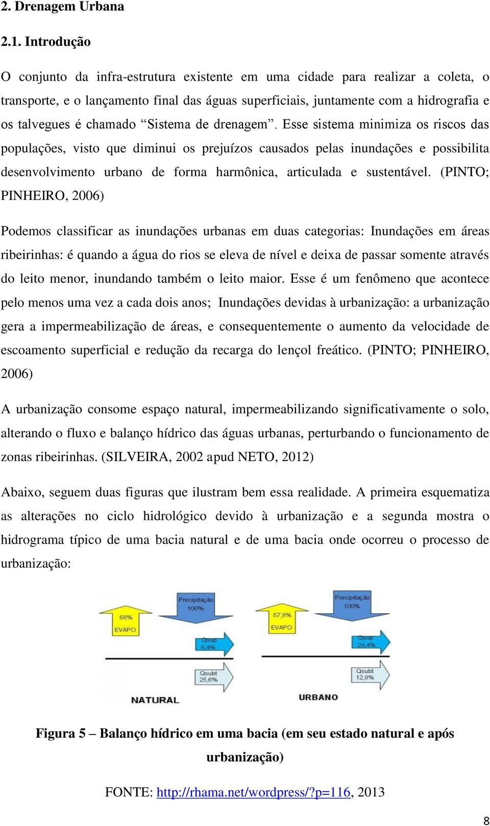 chamado Sistema de drenagem.