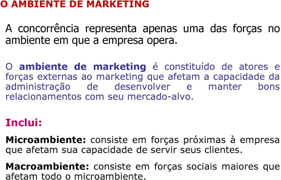 desenvolver e manter bons relacionamentos com seu mercado-alvo.