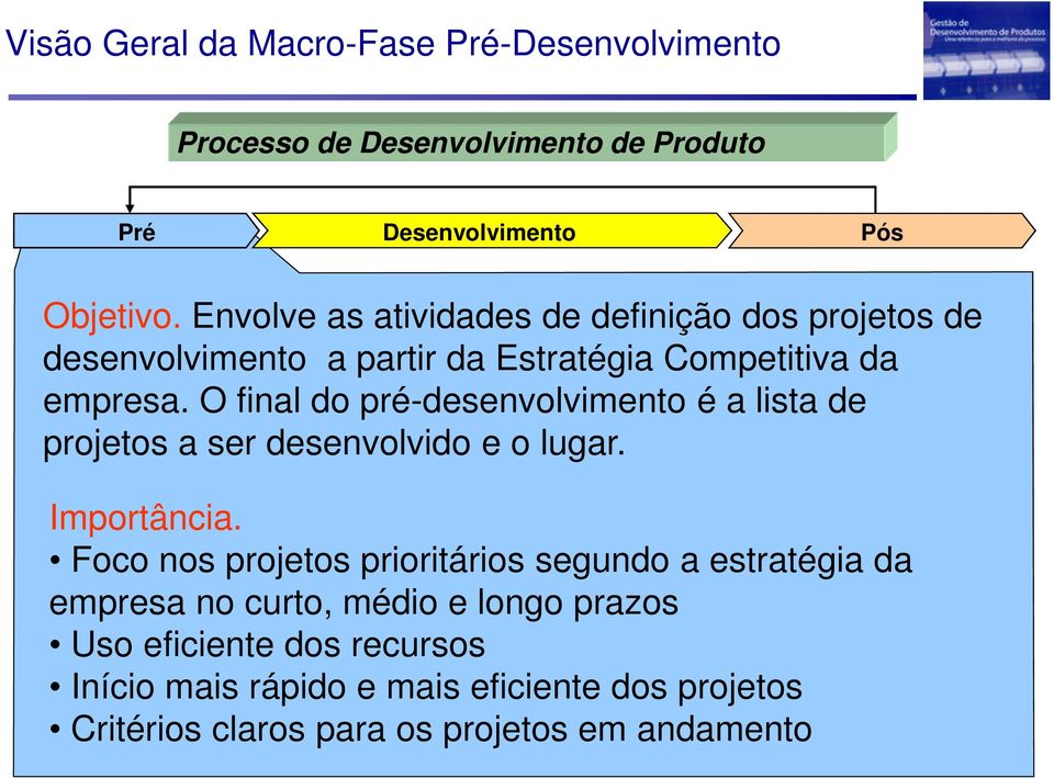 O final do pré-desenvolvimento é a lista de projetos a ser desenvolvido e o lugar. Importância.