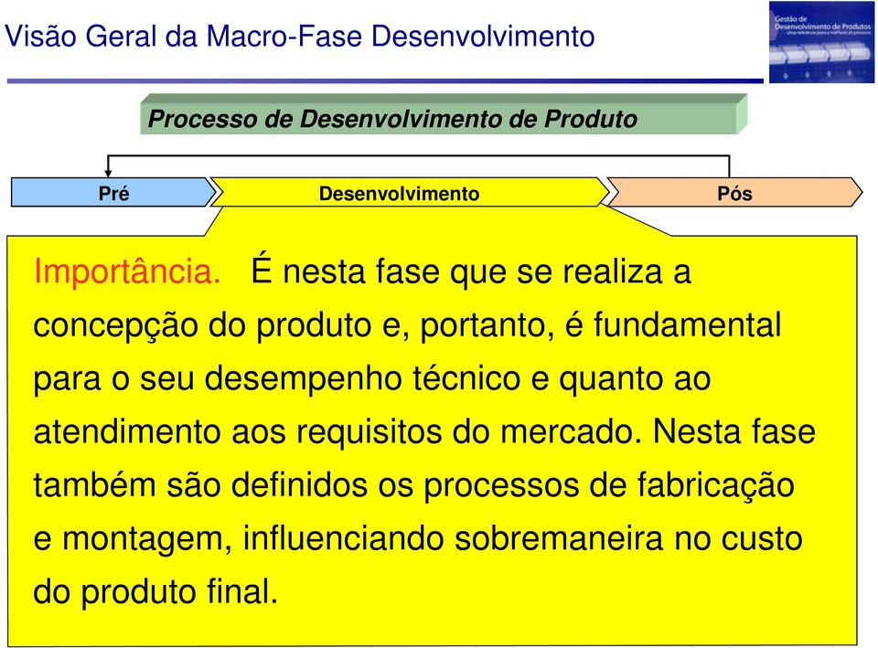 desempenho técnico e quanto ao atendimento aos requisitos do mercado.