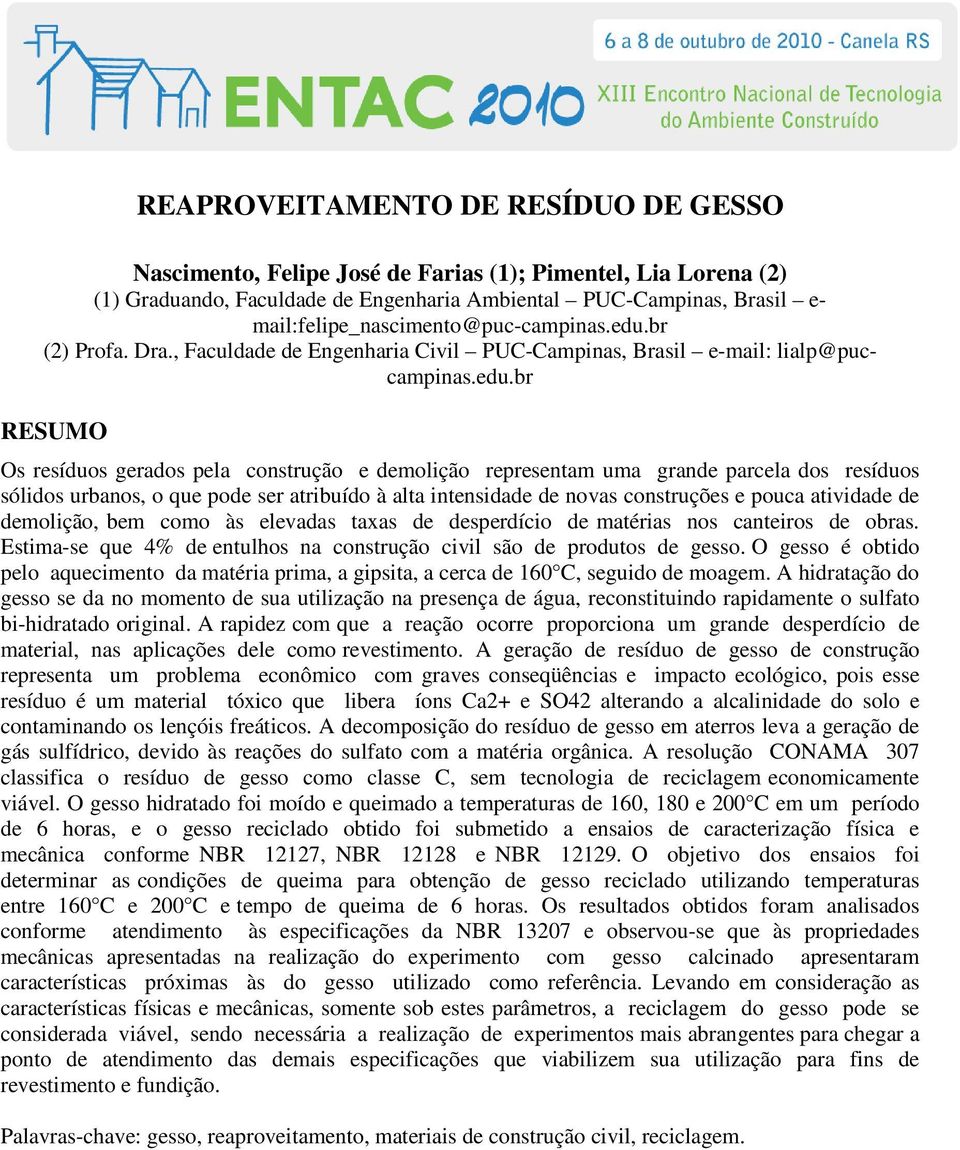 br (2) Profa. Dra., Faculdade de Engenharia Civil PUC-Campinas, Brasil e-mail: lialp@puccampinas.edu.