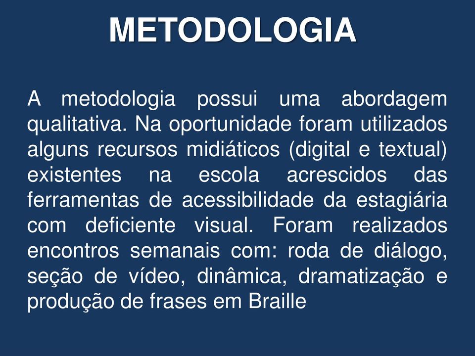 na escola acrescidos das ferramentas de acessibilidade da estagiária com deficiente visual.