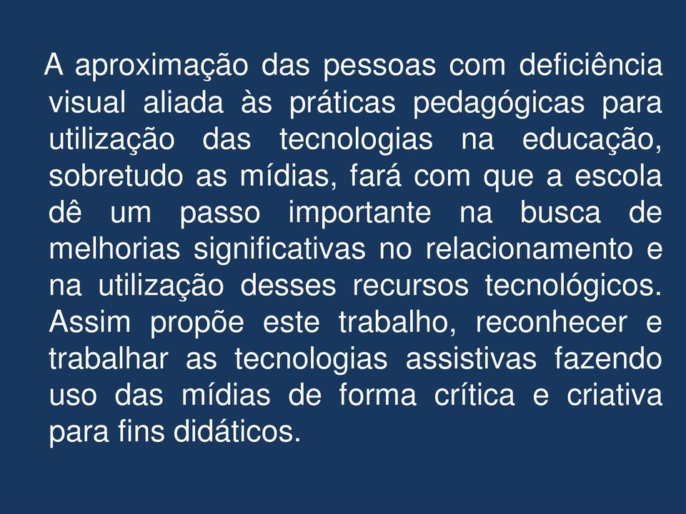 melhorias significativas no relacionamento e na utilização desses recursos tecnológicos.