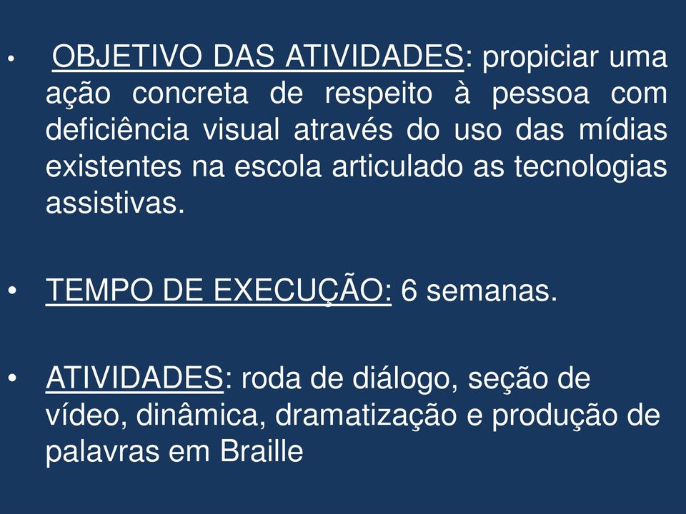 as tecnologias assistivas. TEMPO DE EXECUÇÃO: 6 semanas.