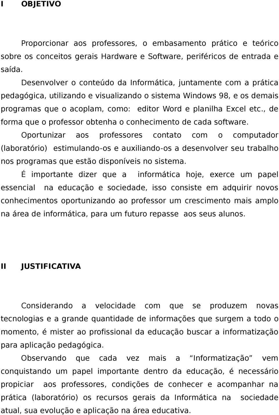 , de forma que o professor obtenha o conhecimento de cada software.