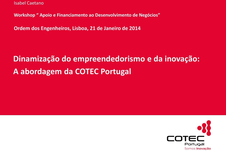 Lisboa, 21 de Janeiro de 2014 Dinamização do