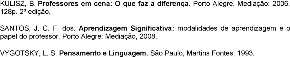 Aprendizagem Significativa: modalidades de aprendizagem e o papel do