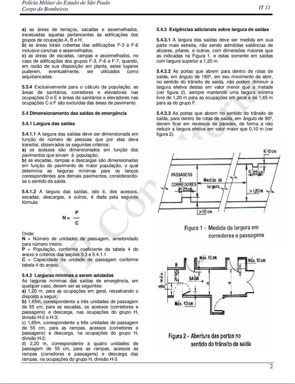 eventualmente, ser utilizados como arquibancadas. 5.