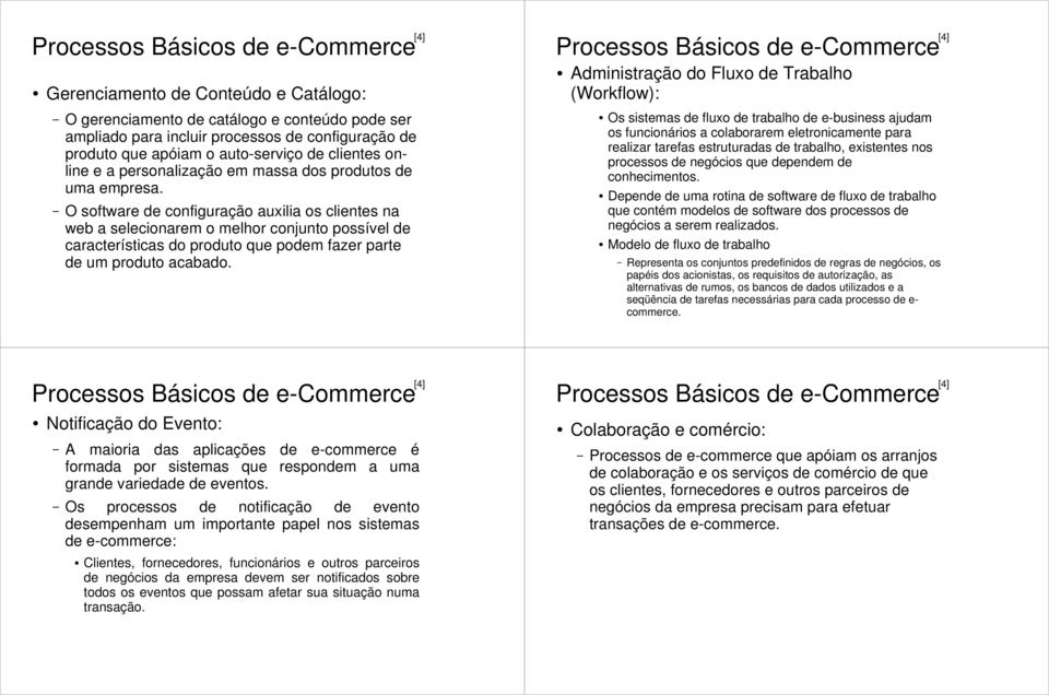 O software de configuração auxilia os clientes na web a selecionarem o melhor conjunto possível de características do produto que podem fazer parte de um produto acabado.