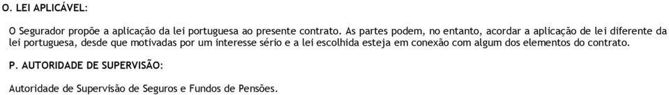 que motivadas por um interesse sério e a lei escolhida esteja em conexão com algum dos