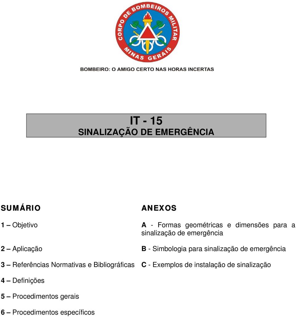 sinalização de emergência 3 Referências Normativas e Bibliográficas C - Exemplos de