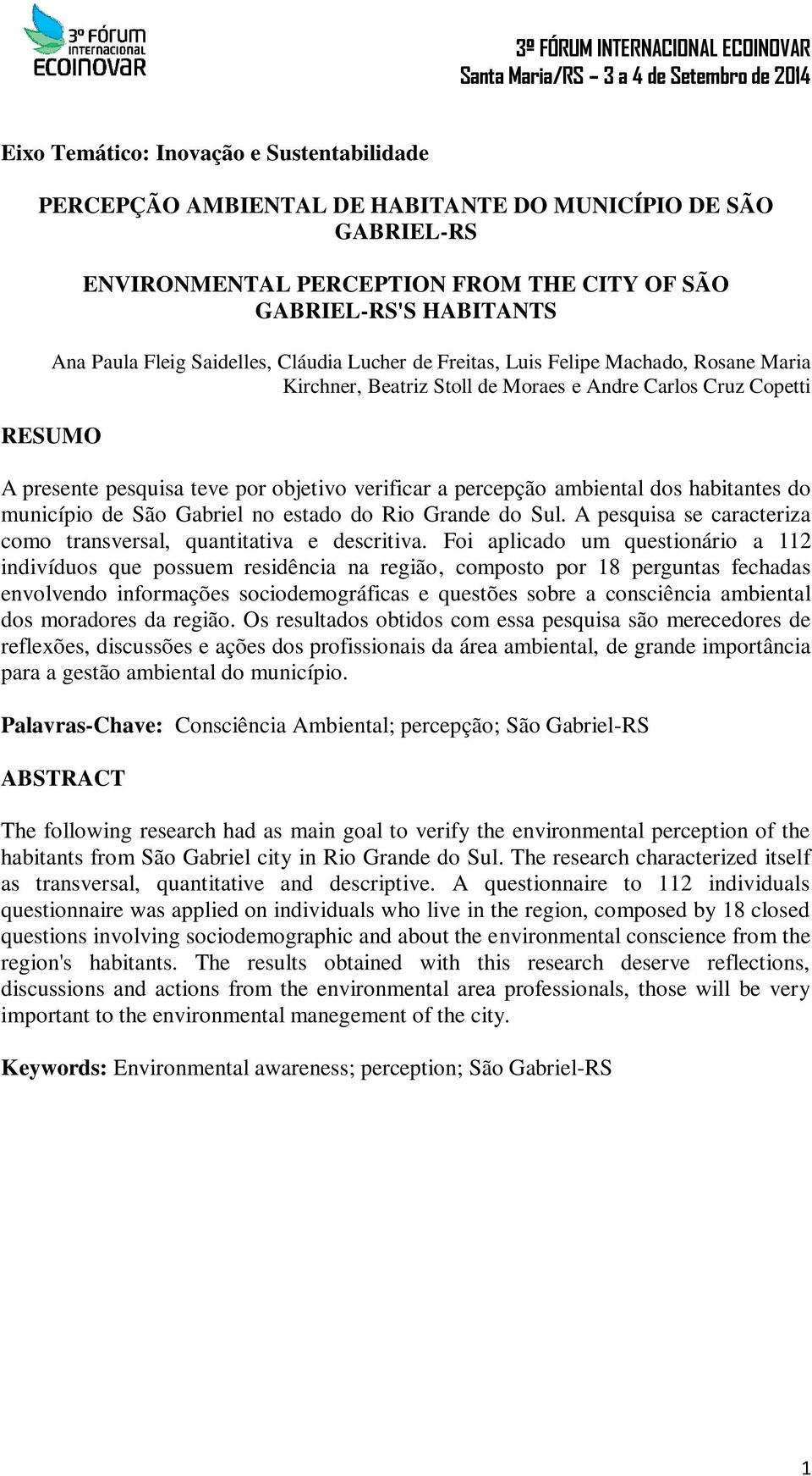 ambiental dos habitantes do município de São Gabriel no estado do Rio Grande do Sul. A pesquisa se caracteriza como transversal, quantitativa e descritiva.