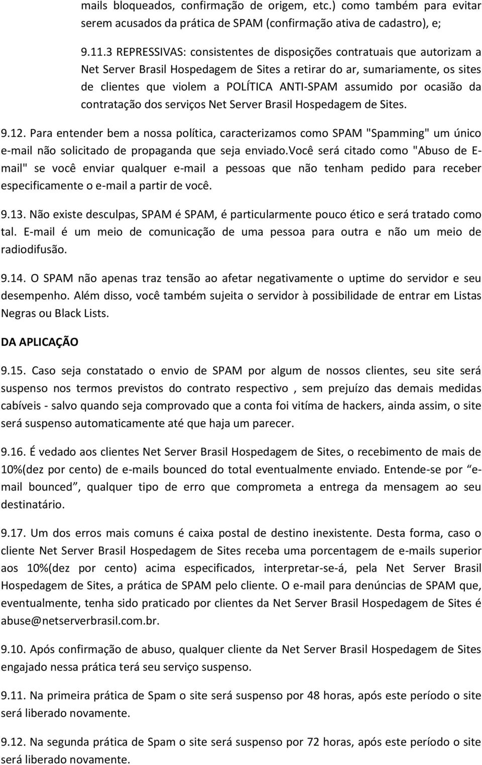 assumido por ocasião da contratação dos serviços Net Server Brasil Hospedagem de Sites. 9.12.