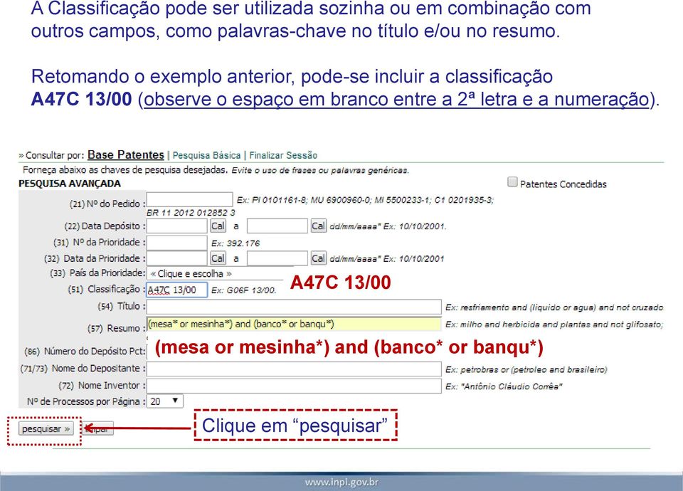 Retomando o exemplo anterior, pode-se incluir a classificação A47C 13/00 (observe