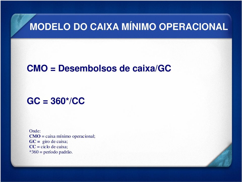 CMO = caixa mínimo operacional; GC = giro de