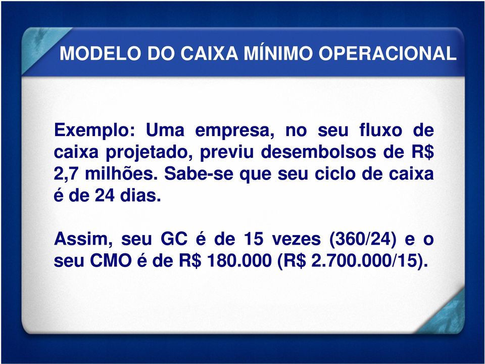 Sabe-se que seu ciclo de caixa é de 24 dias.