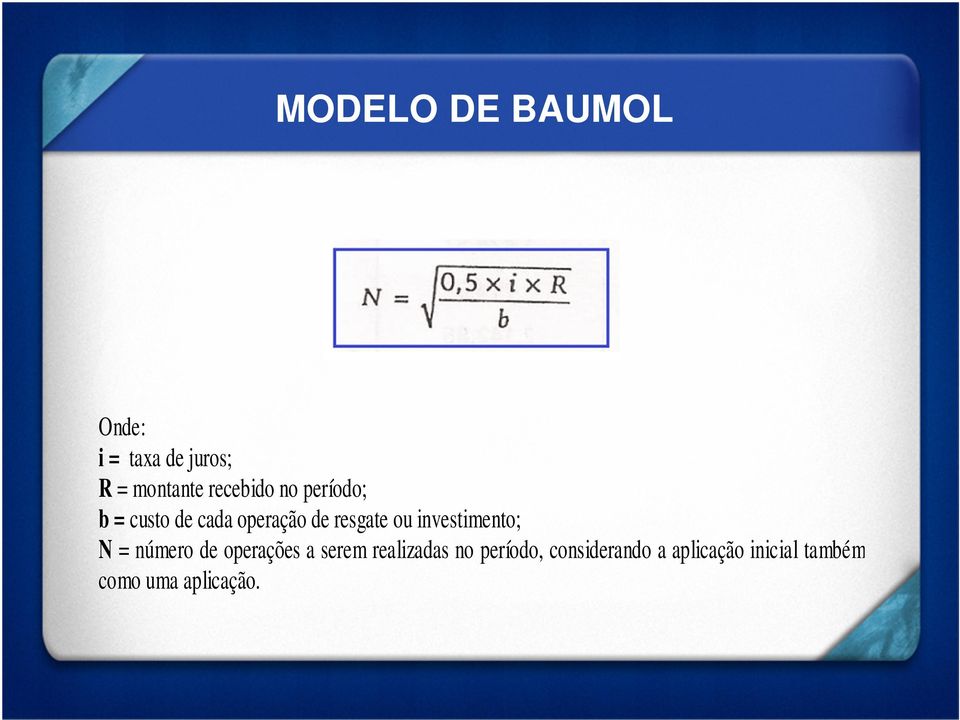 investimento; N = número de operações a serem realizadas no