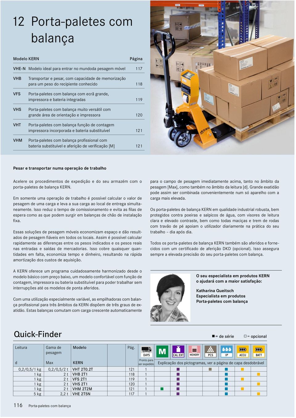 substituível e aferição de verificação [M] 2 Pesar e transportar numa operação de trabalho Acelere os procedimentos de expedição e do seu armazém com o porta-paletes de balança.