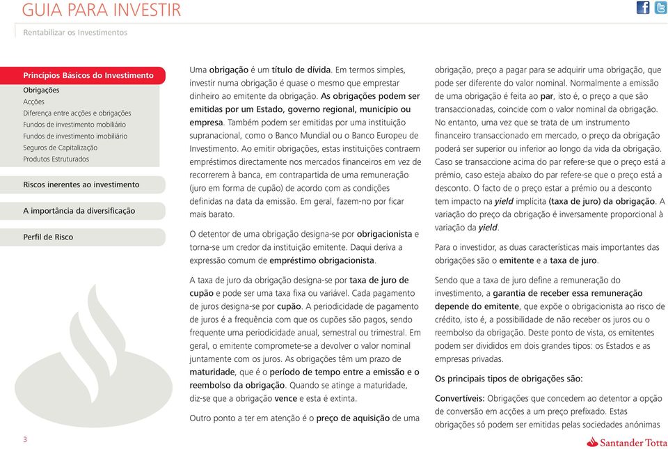 Também podem ser emitidas por uma instituição supranacional, como o Banco Mundial ou o Banco Europeu de Investimento.